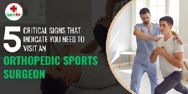 5 Critical Signs That Indicate You Need to Visit an Orthopedic sports Surgeon