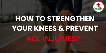 How to Strengthen Your Knees and Prevent ACL Injuries?