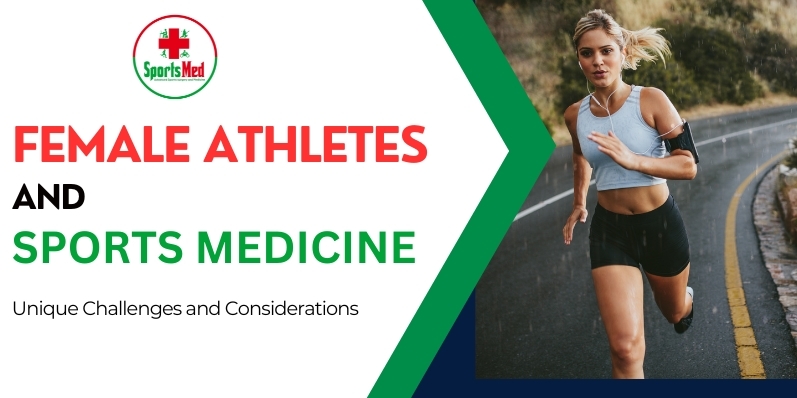 Female Athletes and Sports Medicine: Unique Challenges and Considerations