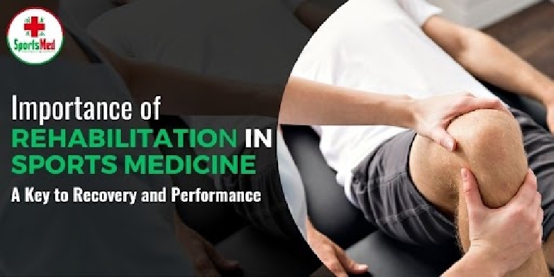 Importance of Rehabilitation in Sports Medicine: A Key to Recovery and Performance