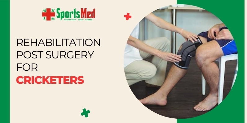 Rehabilitation Post Surgery For Cricketers