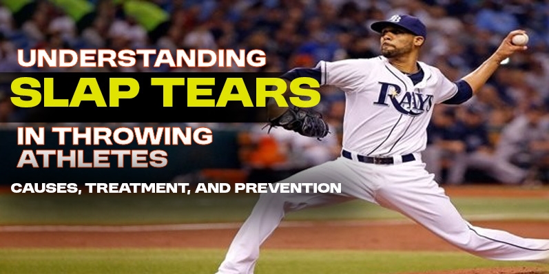 Understanding SLAP Tears in Throwing Athletes Causes, Treatment, and Prevention.